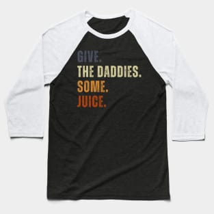 Give The Daddies Some Juice Funny Retro Vintage Baseball T-Shirt